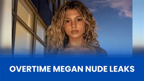 overtime megan nudes leaked|Overtime Megan Leaked